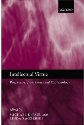 Intellectual virtue : perspectives from ethics and epistemology