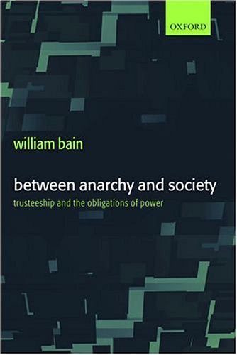 Between anarchy and society : trusteeship and the obligations of power