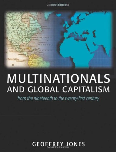 Multinationals and global capitalism : from the nineteenth to the twenty first century