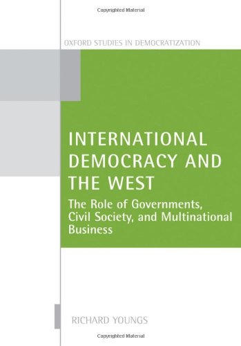 International democracy and the West : the role of governments, civil society, and multinational business