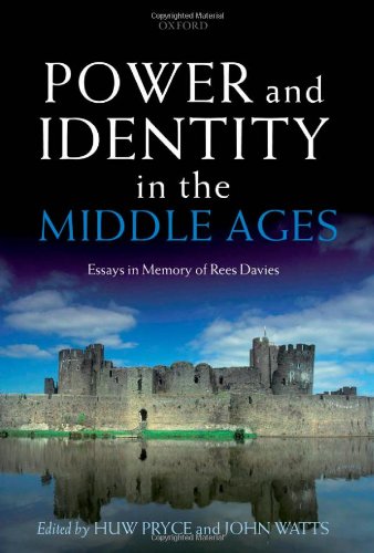 Power and identity in the Middle Ages : essays in memory of Rees Davies