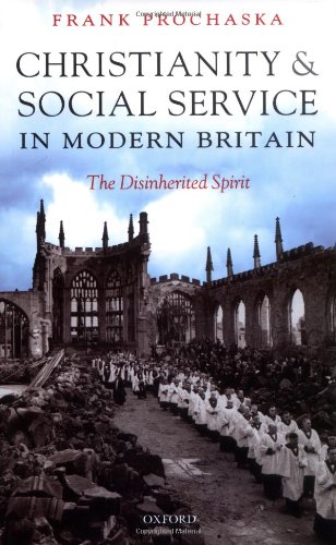 Christianity and Social Service in Modern Britain The Disinherited Spirit