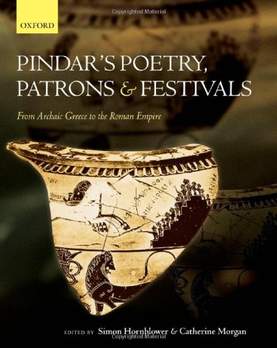 Pindar's poetry, patrons, and festivals : from archaic Greece to the Roman Empire