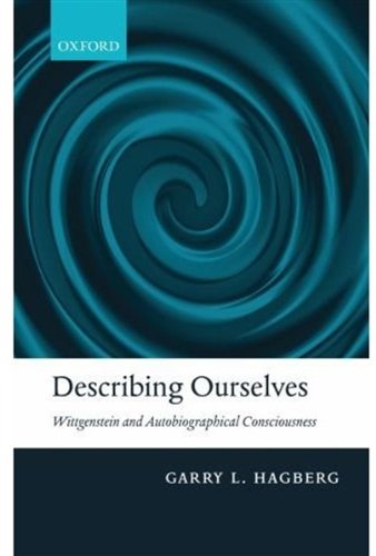 Describing Ourselves. : Wittgenstein and Autobiographical Consciousness.