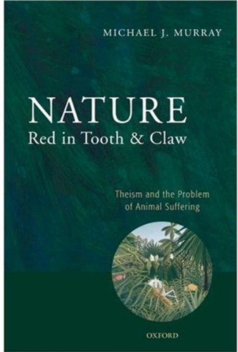 Nature red in tooth and claw theism and the problem of animal suffering