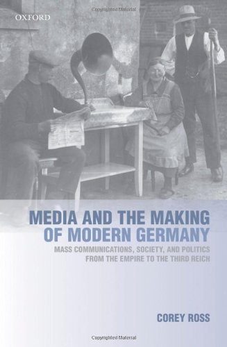 Media and the making of modern Germany : mass communications, society, and politics from the Empire to the Third Reich