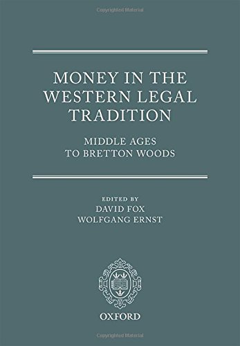 Money in the Western legal tradition : Middle Ages to Bretton Woods