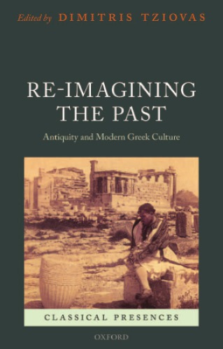 Re-imagining the past : antiquity and modern Greek culture