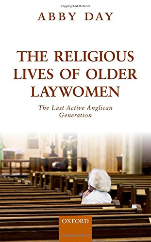 The religious lives of older laywomen : the last active Anglican generation