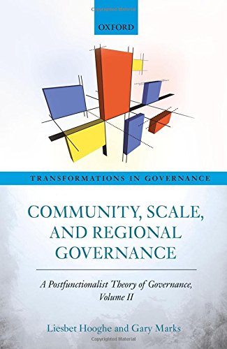 Community, scale, and regional governance : a postfunctionalist theory of governance. Volume II