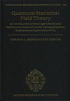 Quantum statistical field theory : an introduction to Schwinger's variational method with Green's function nanoapplication, graphene and superconductivity