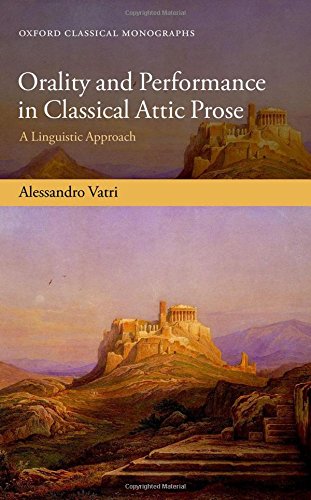 Orality and performance in classical Attic prose : a linguistic approach