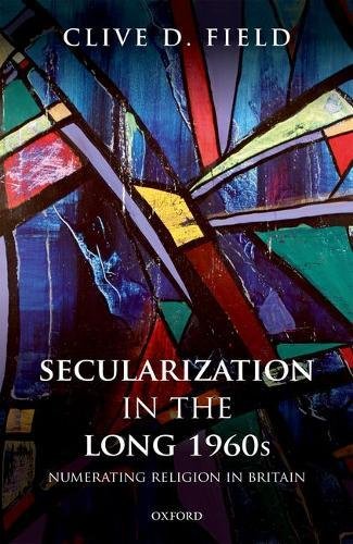 Secularization in the long 1960s : numerating religion in Britain