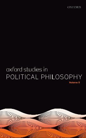 Oxford Studies in Political Philosophy Volume 5