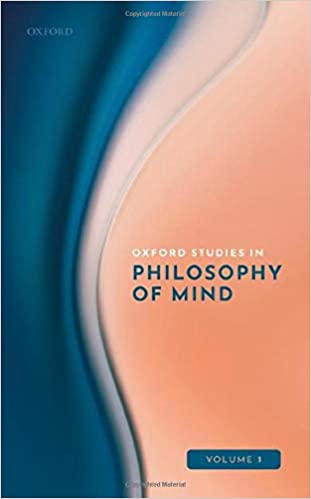 Oxford Studies in philosophy of mind. Volume 1