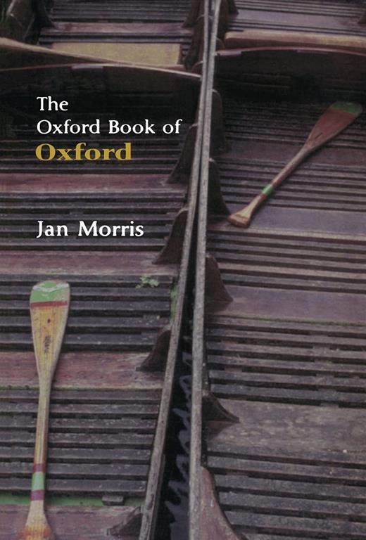 The Oxford Book of Oxford (Oxford Books of Prose)