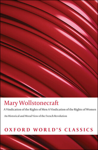 A Vindication of the Rights of Men &amp; A Vindication of the Rights of Woman &amp; An Historical and Moral View of the French Revolution