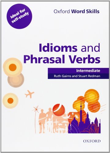 Oxford Word Skills Intermediate Idioms and Phrasal Verbs