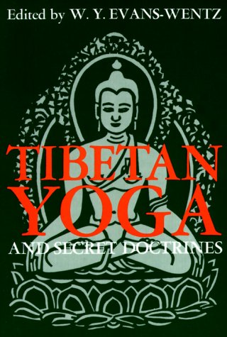 Tibetan Yoga and Secret Doctrines or Seven Books of Wisdom of the Great Path According to the Late Lama Kazi Dawa-Samdup's English Rendering