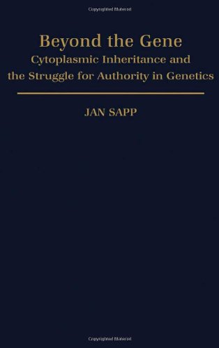 Beyond the Gene: Cytoplasmic Inheritance and the Struggle for Authority in Genetics (Monographs on the History and Philosophy of Biology)