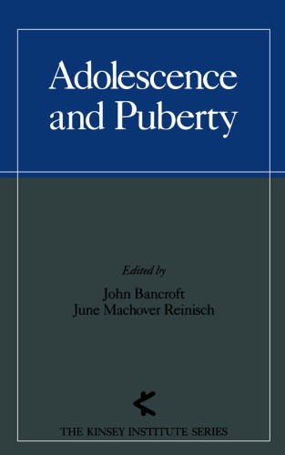 Adolescence and Puberty (The Kinsey Institute Series, 3)