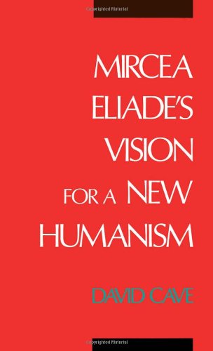 Mircea Eliade's Vision for a New Humanism