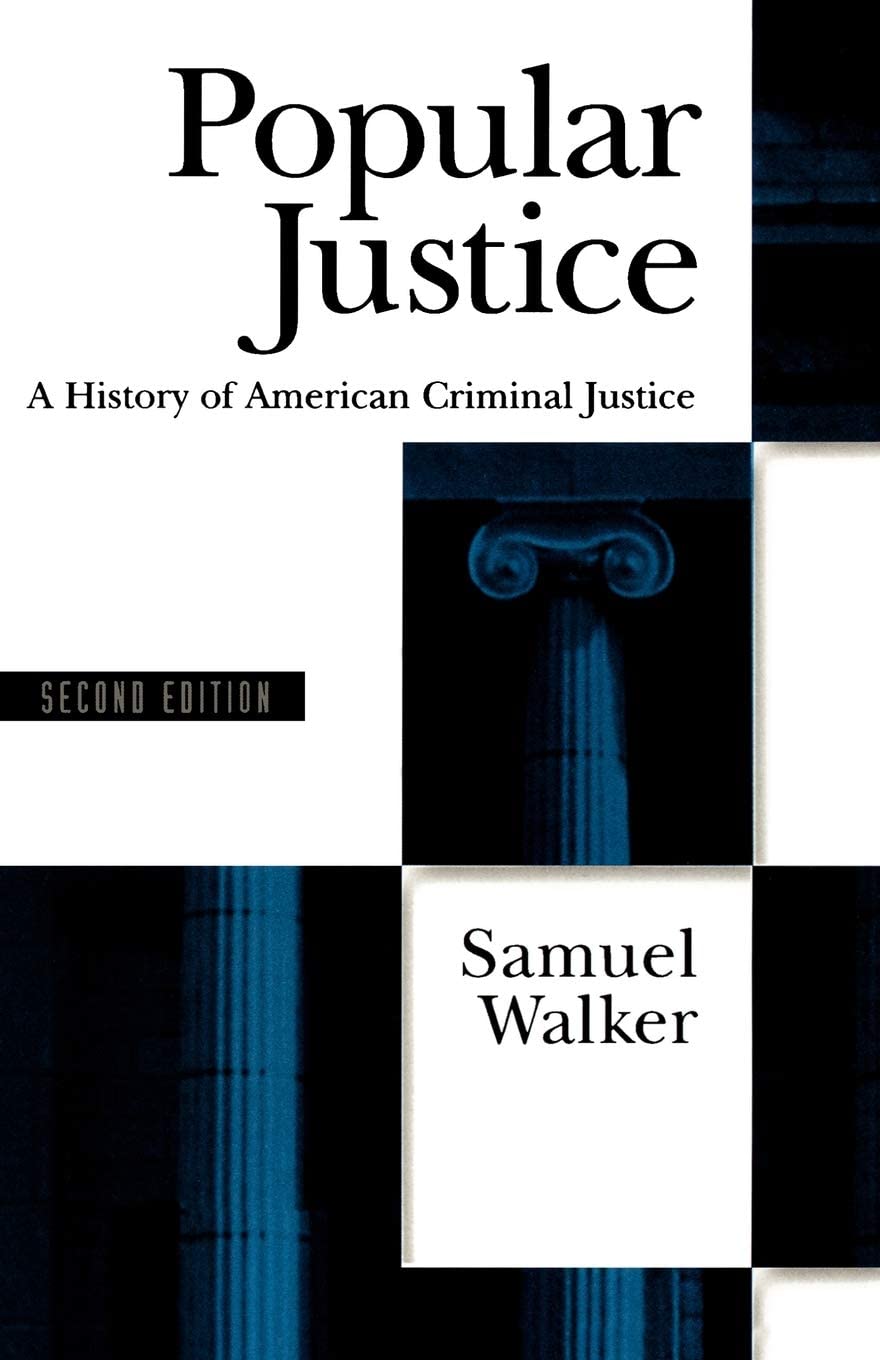 Popular Justice: A History of American Criminal Justice