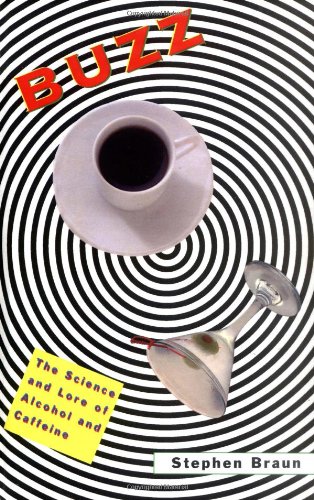 Buzz: The Science and Lore of Alcohol and Caffeine