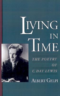 Living in Time: The Poetry of C. Day Lewis