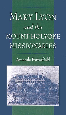 Mary Lyon and the Mount Holyoke Missionaries