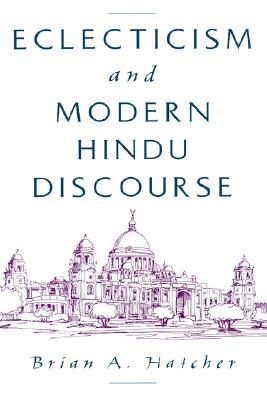 Eclecticism &amp; Modern Hindu Discourse