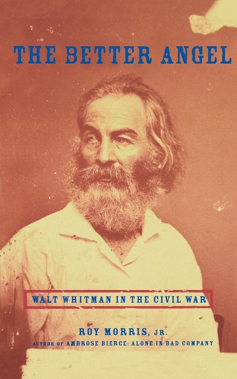 The Better Angel: Walt Whitman in the Civil War