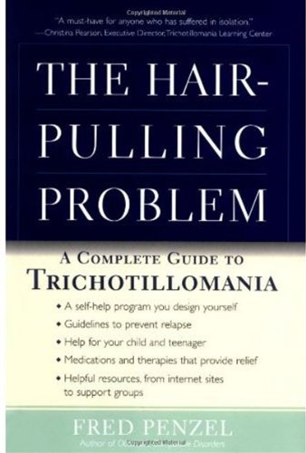 The Hair-Pulling Problem: A Complete Guide to Trichotillomania