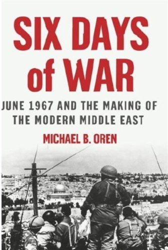 Six days of war : June 1967 and the making of the modern Middle East