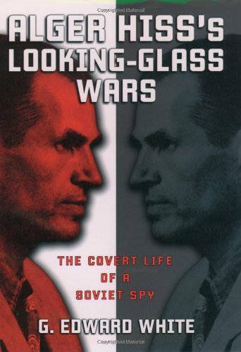 Alger Hiss's Looking-Glass Wars