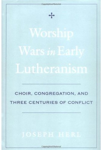Worship Wars in Early Lutheranism