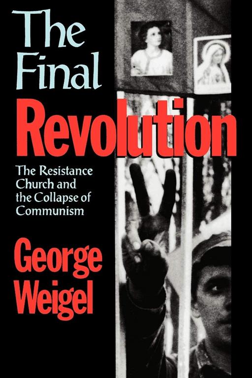 The Final Revolution: The Resistance Church and the Collapse of Communism