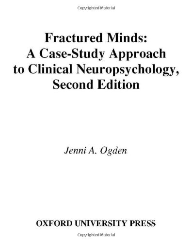 Fractured Minds: A Case-Study Approach to Clinical Neuropsychology