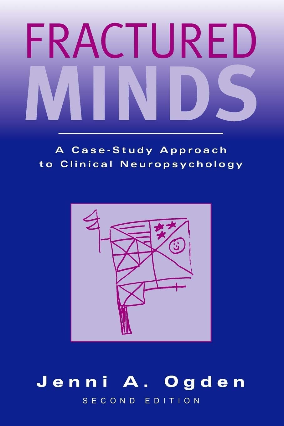 Fractured Minds: A Case-Study Approach to Clinical Neuropsychology