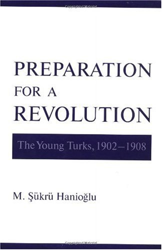 Preparation for a revolution : the Young Turks, 1902-1908