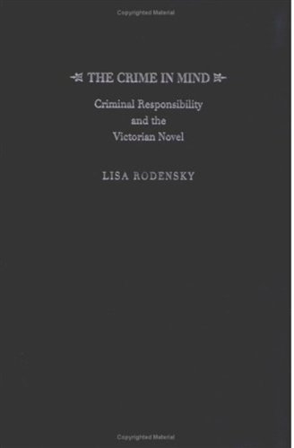 The crime in mind : criminal responsibility and the Victorian novel