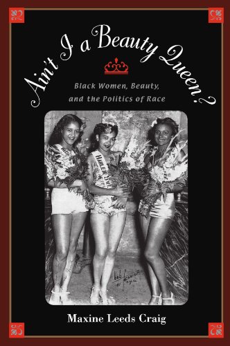 Ain't I a beauty queen? : black women, beauty, and the politics of race