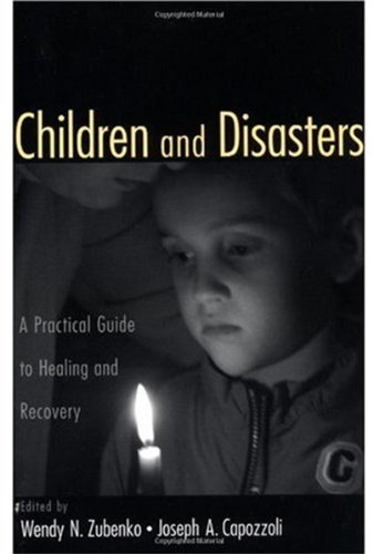 Children and Disasters : a Practical Guide to Healing and Recovery Missouri-Kansas City.