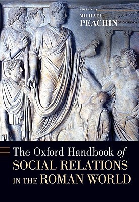 The Oxford Handbook of Social Relations in the Roman World