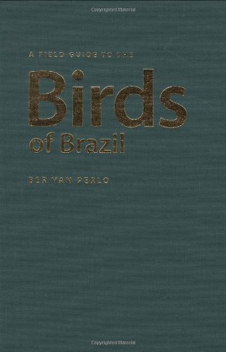 A Field Guide to the Birds of Brazil