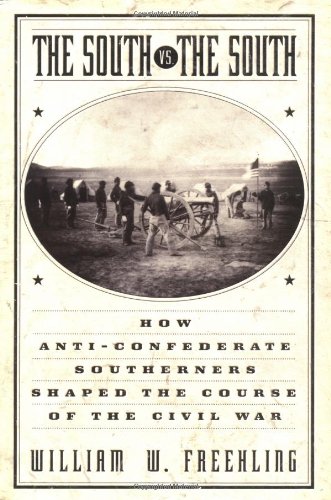 The South vs. the South : how anti-Confederate southerners shaped the course of the Civil War