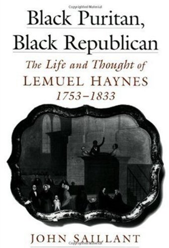 Black Puritan, Black republican : the life and thought of Lemuel Haynes, 1753-1833