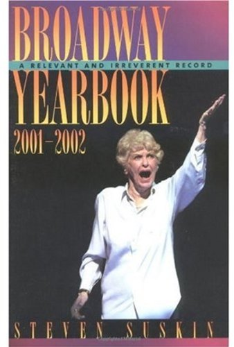 Broadway Yearbook 2001-2002: A Relevant and Irreverent Record (Broadway Yearbook)