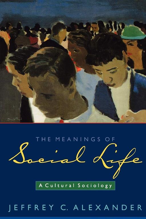 The Meanings of Social Life: A Cultural Sociology