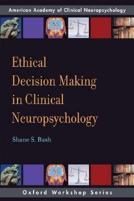 Ethical Decision Making in Clinical Neuropsychology